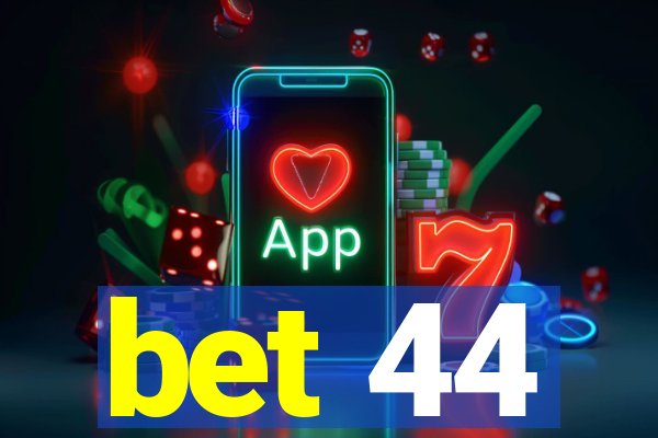 bet 44